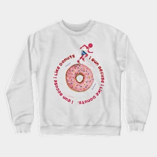 I Run Because I Like Donuts Crewneck Sweatshirt